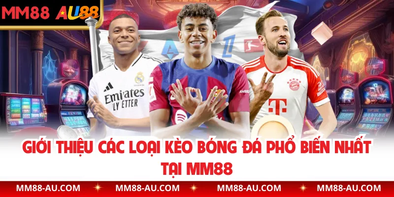 Giới thiệu các loại kèo bóng đá phổ biến nhất tại MM88