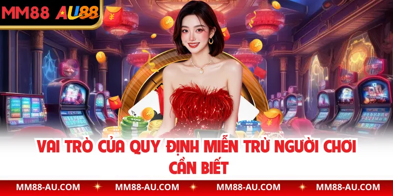 Vai trò của quy định miễn trừ người chơi cần biết